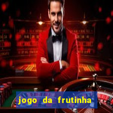 jogo da frutinha para ganhar dinheiro